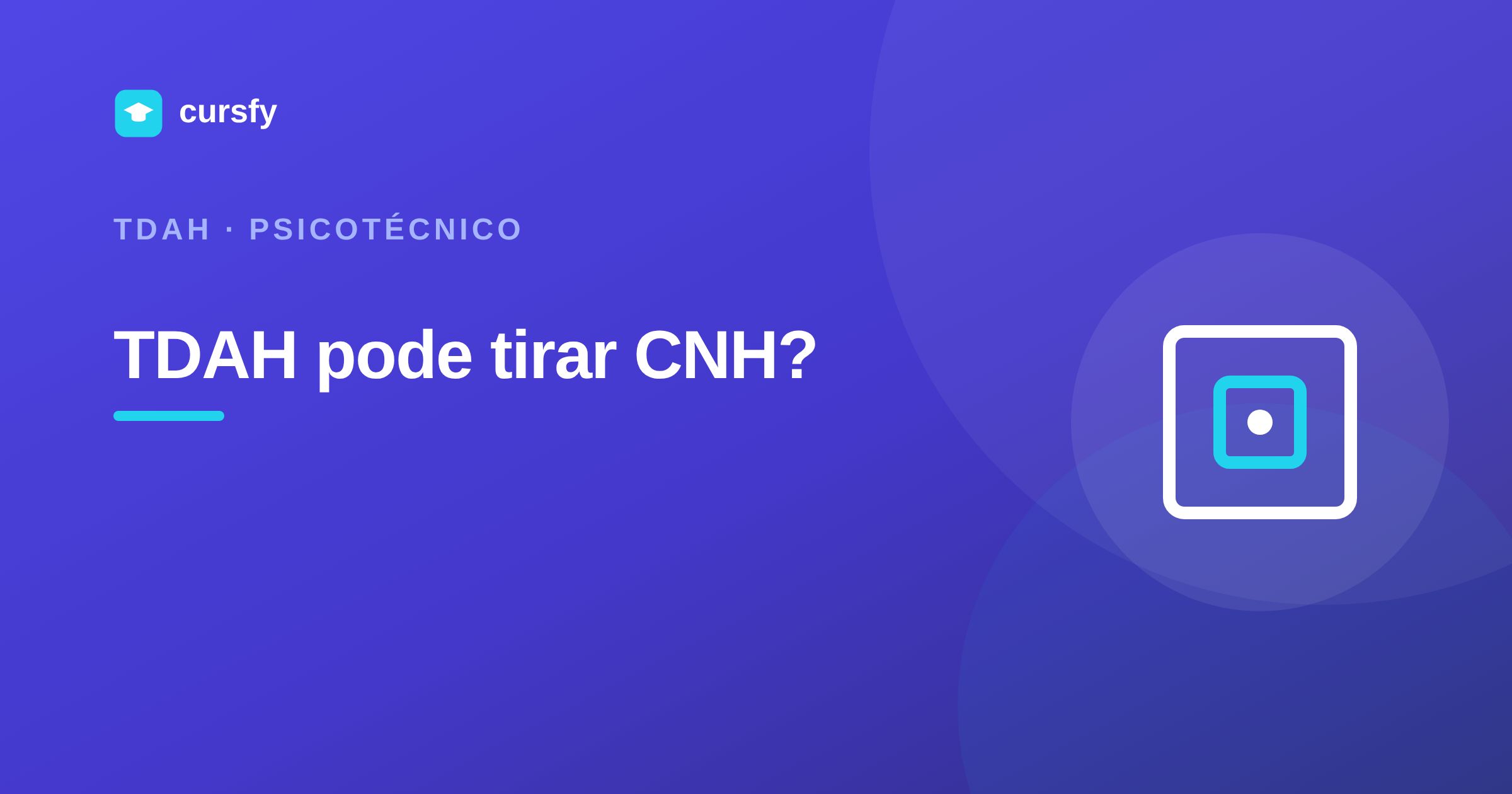 Ilustração do artigo Quem tem TDAH pode tirar CNH? Psicotécnico e laudo, da Cursfy